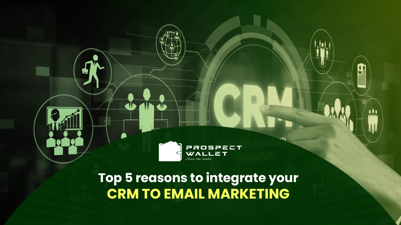 Top 5 Reasons To Integrate Your CRM To Email Marketing